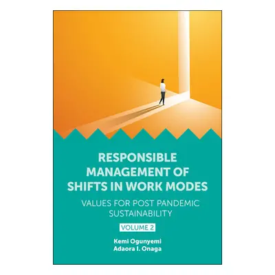 "Responsible Management of Shifts in Work Modes - Values for Post Pandemic Sustainability, Volum