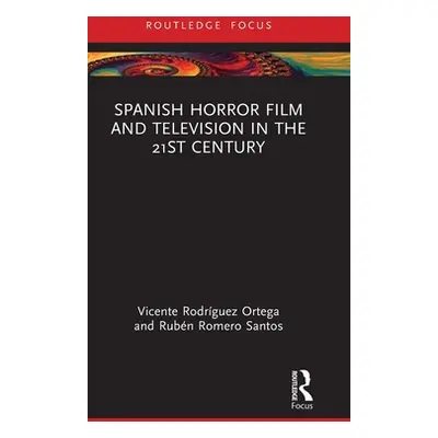 "Spanish Horror Film and Television in the 21st Century" - "" ("Rodrguez Ortega Vicente")