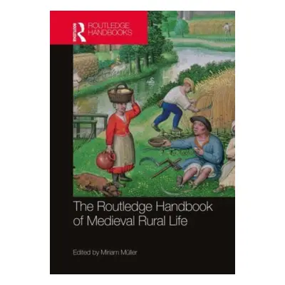 "The Routledge Handbook of Medieval Rural Life" - "" ("Mller Miriam")