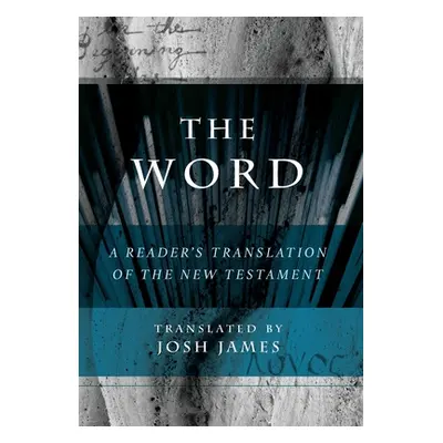 "The Word: A Reader's Translation of the New Testament" - "" ("James Josh")