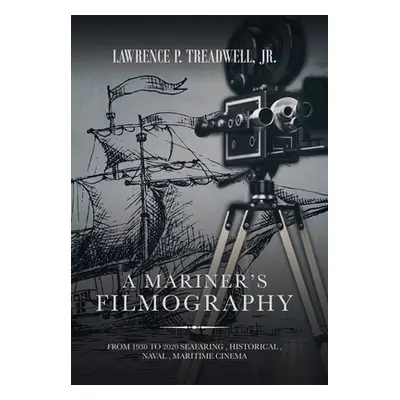 "A Mariner's Filmography: From 1930 to 2020 Seafaring, Historical, Naval, Maritime Cinema" - "" 