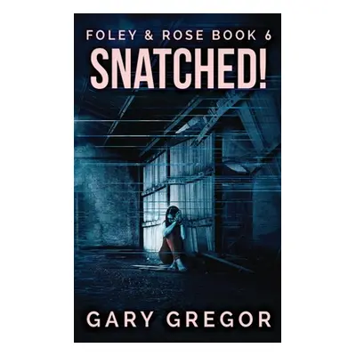 "Snatched!: Large Print Hardcover Edition" - "" ("Gregor Gary")