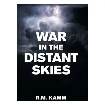 "War in the Distant Skies" - "" ("Kamm R. M.")