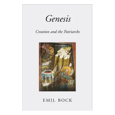 "Genesis: Creation and the Patriarchs" - "" ("Bock Emil")