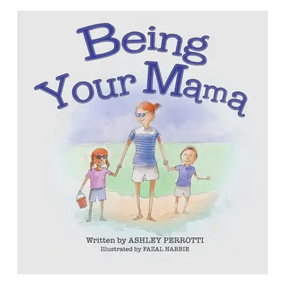 "Being Your Mama" - "" ("Perrotti Ashley")