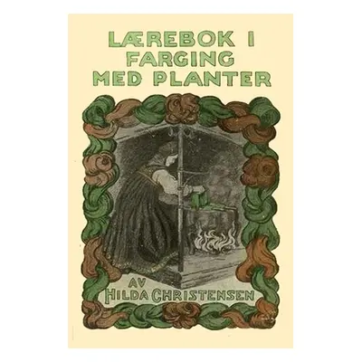 "Lrebok i farging med planter" - "" ("Christensen Hilda")