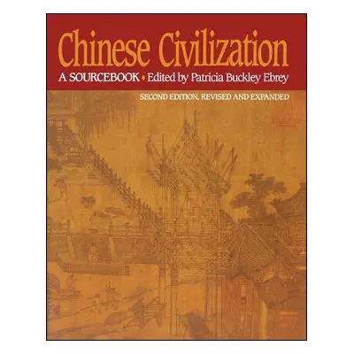 "Chinese Civilization: A Sourcebook, 2nd Ed" - "" ("Ebrey Patricia Buckley")