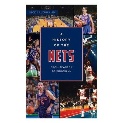 "History of the Nets: From Teaneck to Brooklyn" - "" ("Laughland Rick")