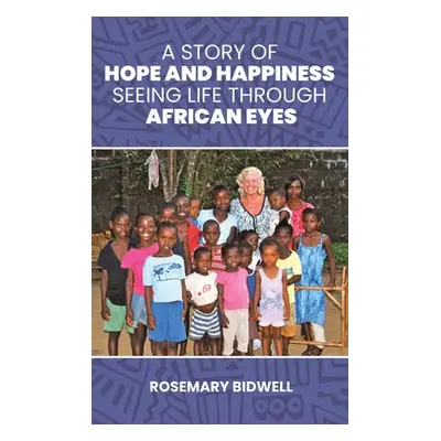 "A Story of Hope and Happiness" - "" ("Bidwell Rosemary")