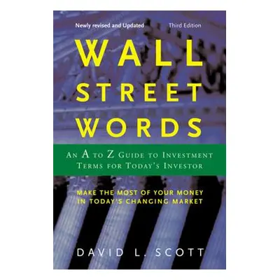 "Wall Street Words: An A to Z Guide to Investment Terms for Today's Investor" - "" ("Scott David