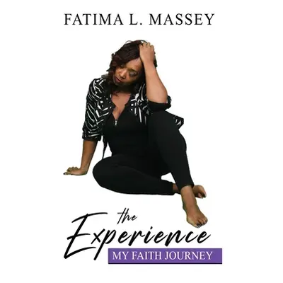 "The Experience - My Faith Journey" - "" ("Massey Fatima L.")