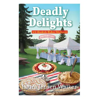 "Deadly Delights: A Bookish Baker Mystery" - "" ("Walker Laura Jensen")