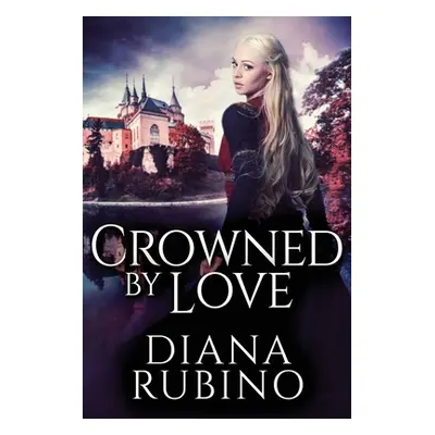 "Crowned By Love: Large Print Edition" - "" ("Rubino Diana")