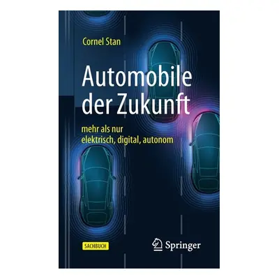 "Automobile Der Zukunft: Mehr ALS Nur Elektrisch, Digital, Autonom" - "" ("Stan Cornel")