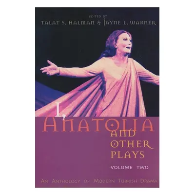 "I, Anatolia and Other Plays, Volume Two: An Anthology of Modern Turkish Drama" - "" ("Halman Ta