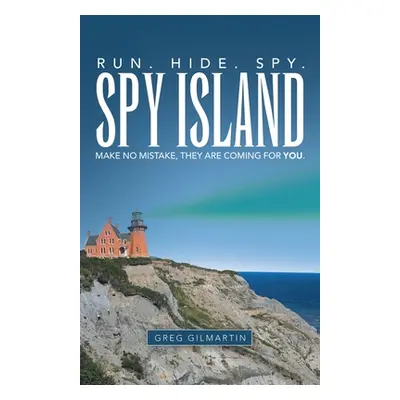 "Spy Island: Run. Hide. Spy. Make No Mistake, They Are Coming for You." - "" ("Gilmartin Greg")