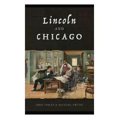 "Lincoln and Chicago" - "" ("Toman John")