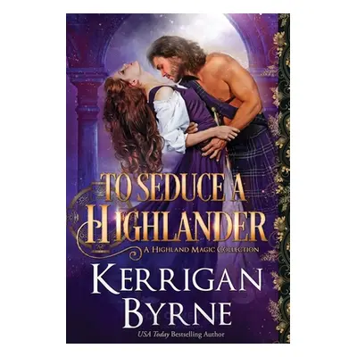 "To Seduce a Highlander" - "" ("Byrne Kerrigan")