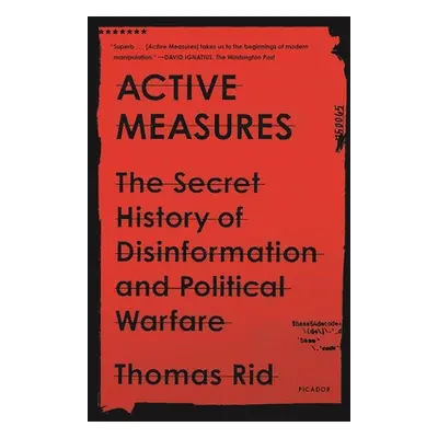 "Active Measures: The Secret History of Disinformation and Political Warfare" - "" ("Rid Thomas"