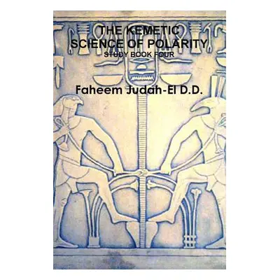 "The Kemetic Science of Polarity" - "" ("Judah-El D. D. Faheem")