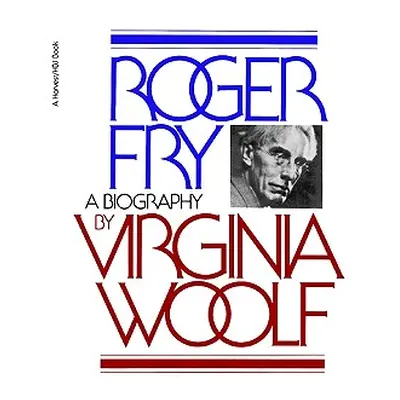 "Roger Fry: A Biography" - "" ("Woolf Virginia")