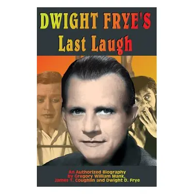 "Dwight Frye's Last Laugh" - "" ("Mank Gregory")