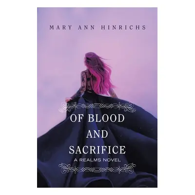 "Of Blood and Sacrifice: A Realms Novel" - "" ("Hinrichs Mary Ann")