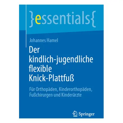 "Der Kindlich-Jugendliche Flexible Knick-Plattfu: Fr Orthopden, Kinderorthopden, Fuchirurgen Und