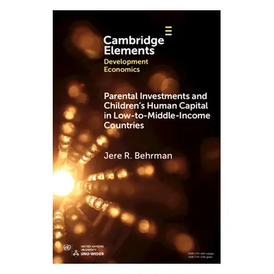 "Parental Investments and Children's Human Capital in Low-To-Middle-Income Countries" - "" ("Beh