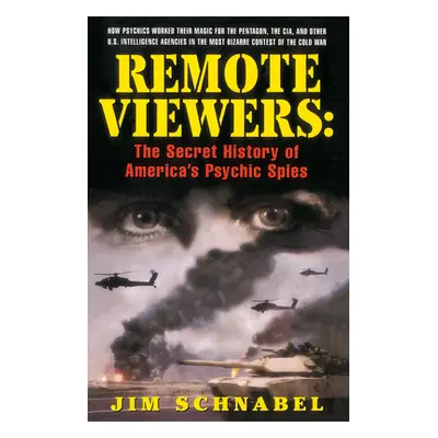 Remote Viewers - The Secret History of America's Psychic Spies (Schnabel Jim)