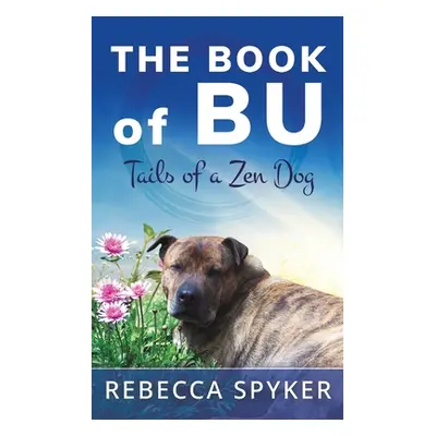 "Book of Bu - Tails of a Zen Dog" - "" ("Spyker Rebecca")