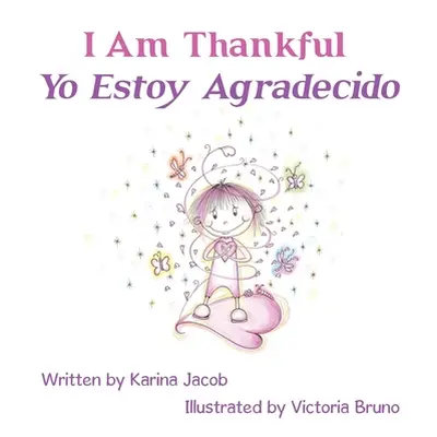 "I Am Thankful Yo Estoy Agradecido" - "" ("Jacob Karina")