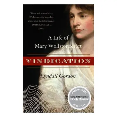 "Vindication: A Life of Mary Wollstonecraft" - "" ("Gordon Lyndall")