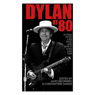 "Dylan at 80: It Used to Go Like That, and Now It Goes Like This" - "" ("Browning Gary")