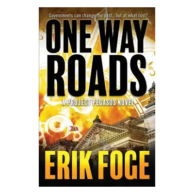 "One Way Roads: A Project Pegasus Novel" - "" ("Foge Erik")