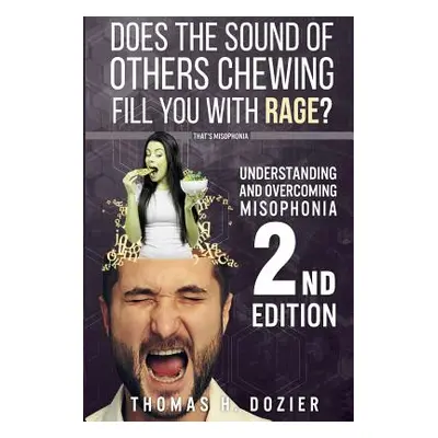 "Understanding and Overcoming Misophonia, 2nd Edition: A Conditioned Aversive Reflex Disorder" -