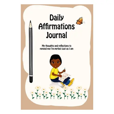 "Daily Affirmations Journal: A Journal to Help Kids Practice Positive Thinking and Seeing The Va