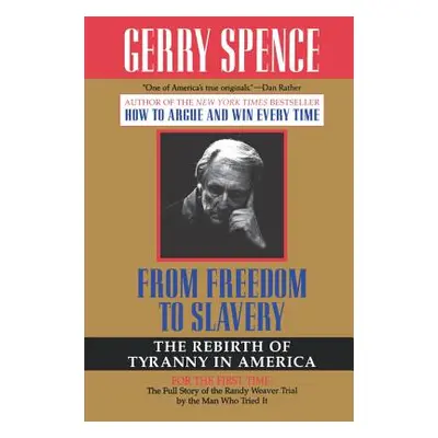 "From Freedom to Slavery: The Rebirth of Tyranny in America" - "" ("Spence Gerry")