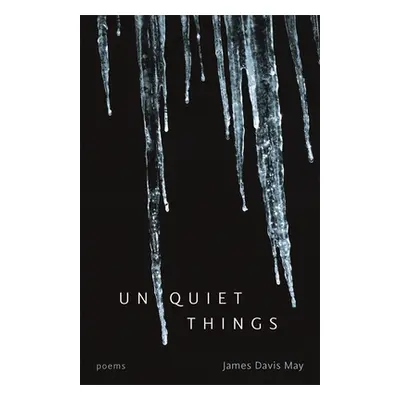 "Unquiet Things: Poems" - "" ("May James Davis")