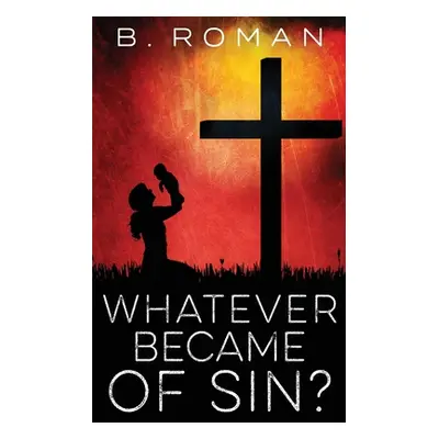 "Whatever Became of Sin" - "" ("Roman B.")