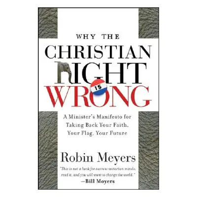 "Why the Christian Right Is Wrong: A Minister's Manifesto for Taking Back Your Faith, Your Flag,