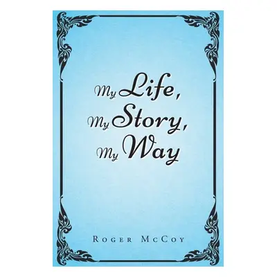 "My Life, My Story, My Way" - "" ("McCoy Roger")