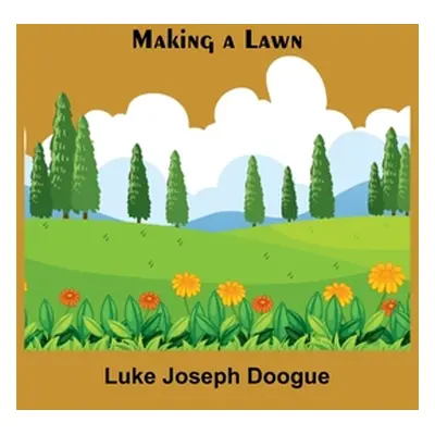 "Making a Lawn" - "" ("Joseph Doogue Luke")