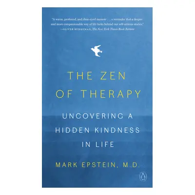 "The Zen of Therapy: Uncovering a Hidden Kindness in Life" - "" ("Epstein Mark")