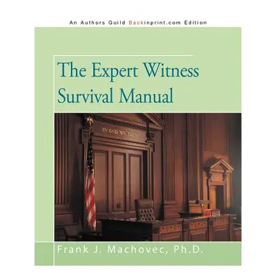 "The Expert Witness Survival Manual" - "" ("Machovec Frank J.")