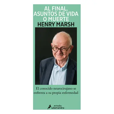 Y Al Final, Asuntos de Vida O Muerte / And Finally: Matters of Life and Death (Marsh Henry)