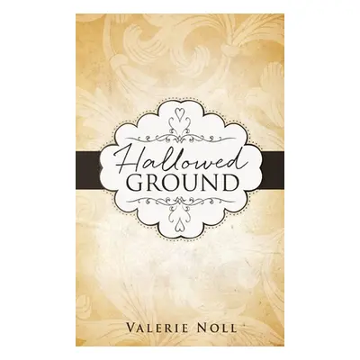 "Hallowed Ground" - "" ("Noll Valerie")