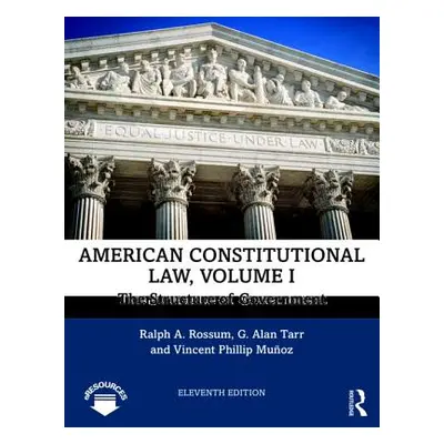 "American Constitutional Law, Volume I: The Structure of Government" - "" ("Rossum Ralph")