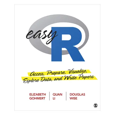 "Easy R: Access, Prepare, Visualize, Explore Data, and Write Papers" - "" ("Gohmert Elizabeth A.