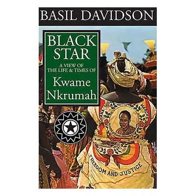 "Black Star: A View of the Life and Times of Kwame Nkrumah" - "" ("Davidson Basil")